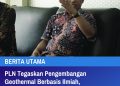 PLN Tegaskan Pengembangan Geothermal Berbasis Ilmiah, Akademisi Pastikan Manifestasi Alamiah