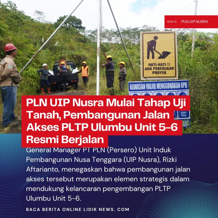 PLN UIP Nusra Mulai Tahap Uji Tanah, Pembangunan Jalan Akses PLTP Ulumbu Unit 5-6 Resmi Berjalan
