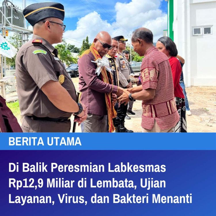 Di Balik Peresmian Labkesmas Rp12,9 Miliar di Lembata, Ujian Layanan, Virus, dan Bakteri Menanti