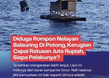 Diduga Rompon Nelayan Balauring Di Potong, Kerugian Capai Ratusan Juta Rupiah, Siapa Pelakunya?