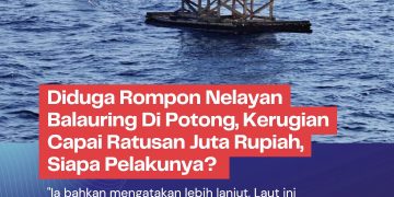 Diduga Rompon Nelayan Balauring Di Potong, Kerugian Capai Ratusan Juta Rupiah, Siapa Pelakunya?