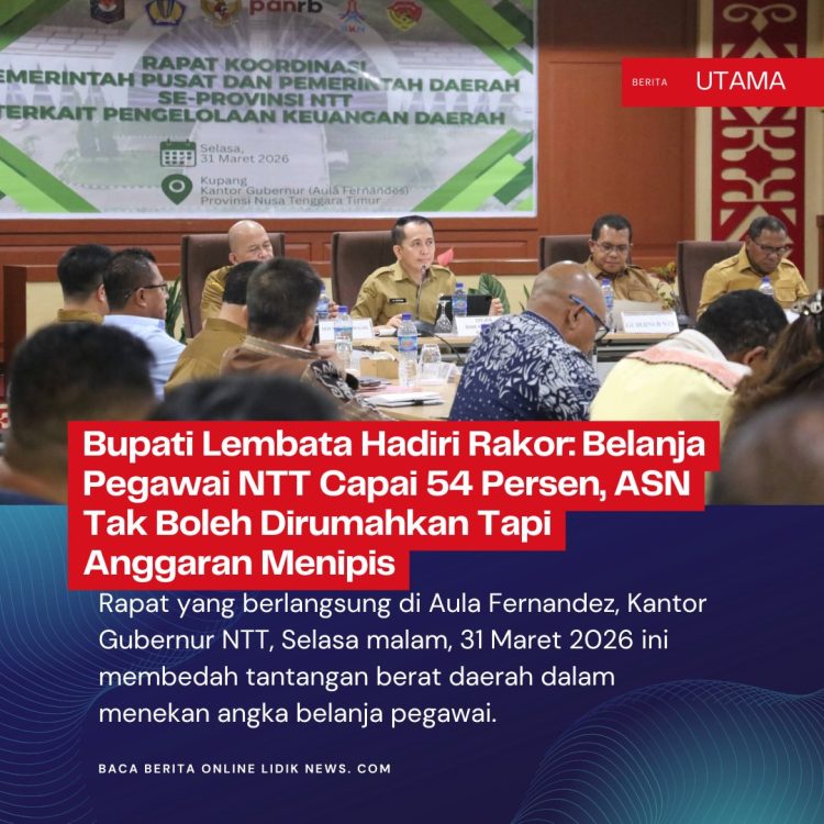 Bupati Lembata Hadiri Rakor, Belanja Pegawai NTT Capai 54%, ASN Tak Boleh Dirumahkan Tapi Anggaran Menipis