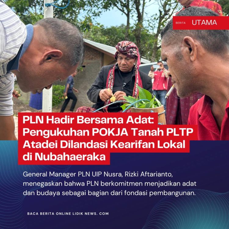 PLN Hadir Bersama Adat: Pengukuhan POKJA Tanah PLTP Atadei Dilandasi Kearifan Lokal di Nubahaeraka