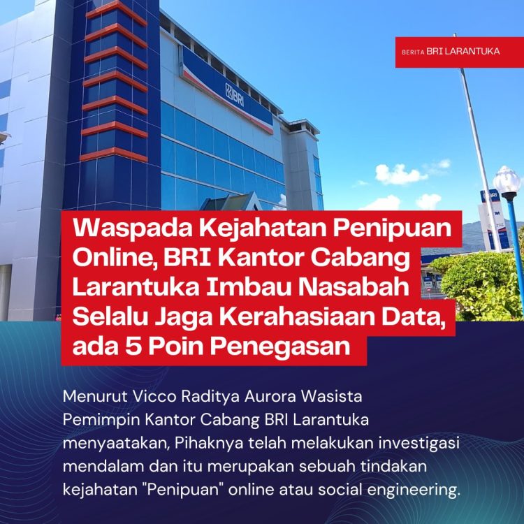 Waspada Kejahatan Penipuan Online, BRI Kantor Cabang Larantuka Imbau Nasabah Selalu Jaga Kerahasiaan Data, ada 5 Poin Penegasan