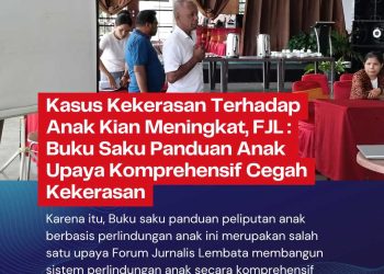 Kasus Kekerasan Terhadap Anak Meningkat, FJL: Buku Saku Panduan Anak Sebagai Upaya Komprehensif Cegah Kekerasan