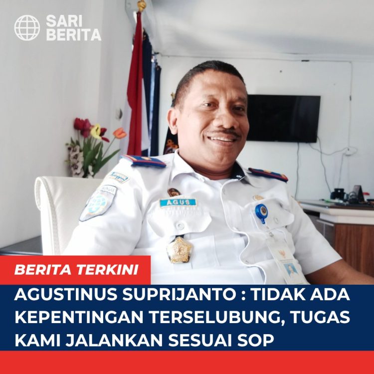 Agustinus Suprijanto: Tidak ada Kepentingan Terselubung, Tugas Kami Jalankan sesuai SOP