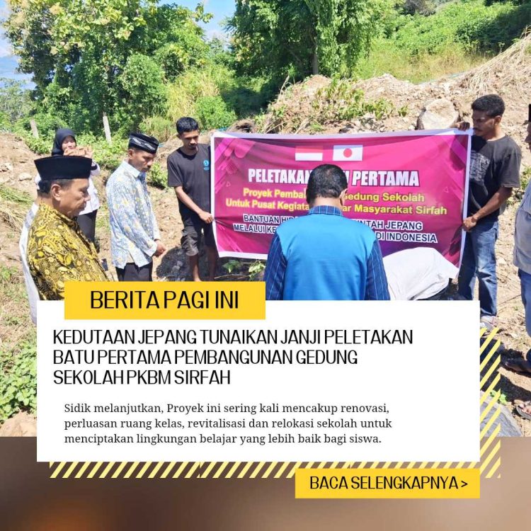 Kedutaan Jepang Tunaikan Janji Peletakan Batu Pertama Pembangunan Gedung Sekolah PKBM Sirfah