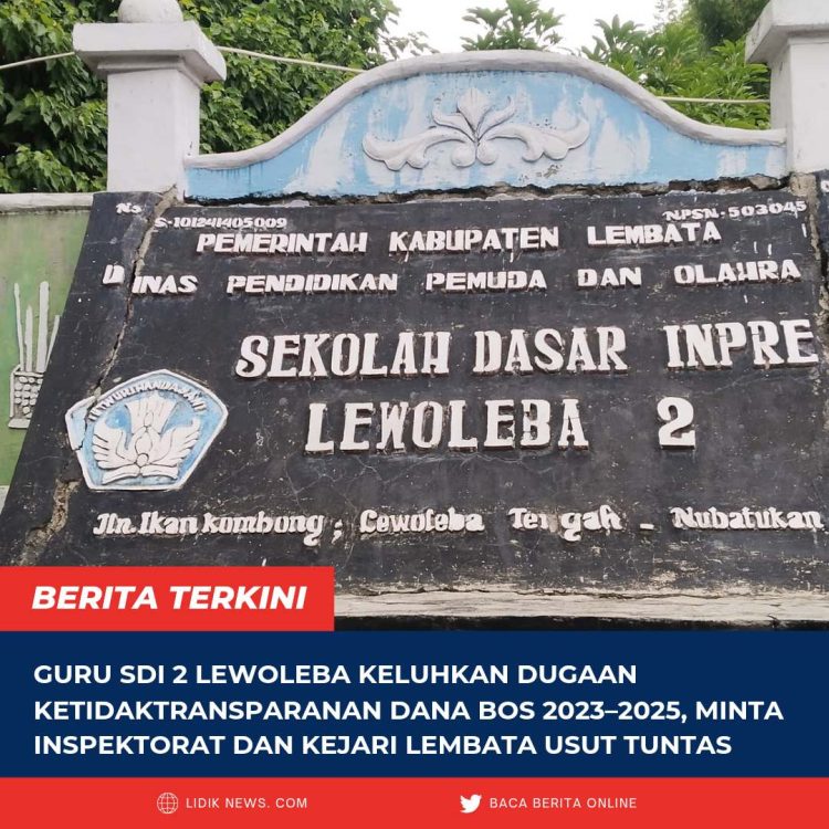 Guru SDI 2 Lewoleba Keluhkan Dugaan Ketidaktransparanan Dana BOS 2023–2025, Minta Inspektorat dan Kejari Lembata Usut Tuntas
