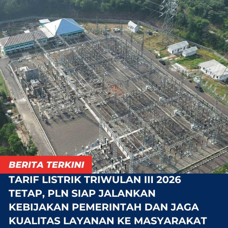 Tarif Listrik Triwulan III 2026 Tetap, PLN Siap Jalankan Kebijakan Pemerintah dan Jaga Kualitas Layanan ke Masyarakat