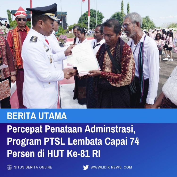 Percepat Penataan Adminstrasi, Program PTSL Lembata Capai 74 Persen di HUT Ke-81 RI