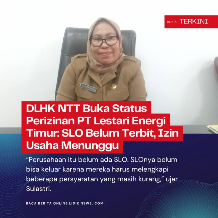 DLHK NTT Buka Status Perizinan PT Lestari Energi Timur: SLO Belum Terbit, Izin Usaha Menunggu